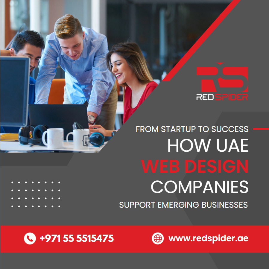 From Startup to Success: How UAE Web Design Companies Support Emerging Businesses