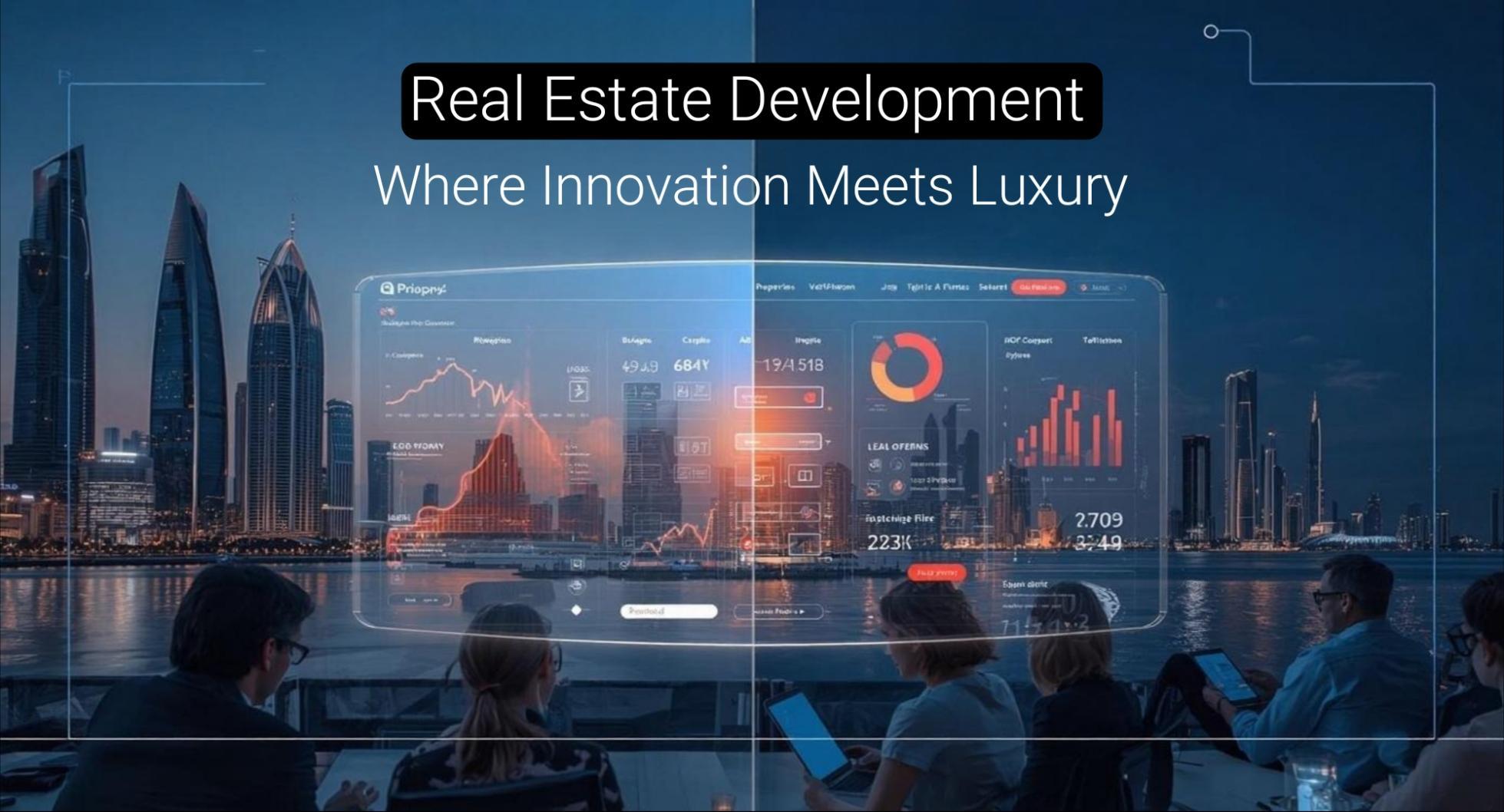 Real Estate Development | Where Innovation Meets Luxury