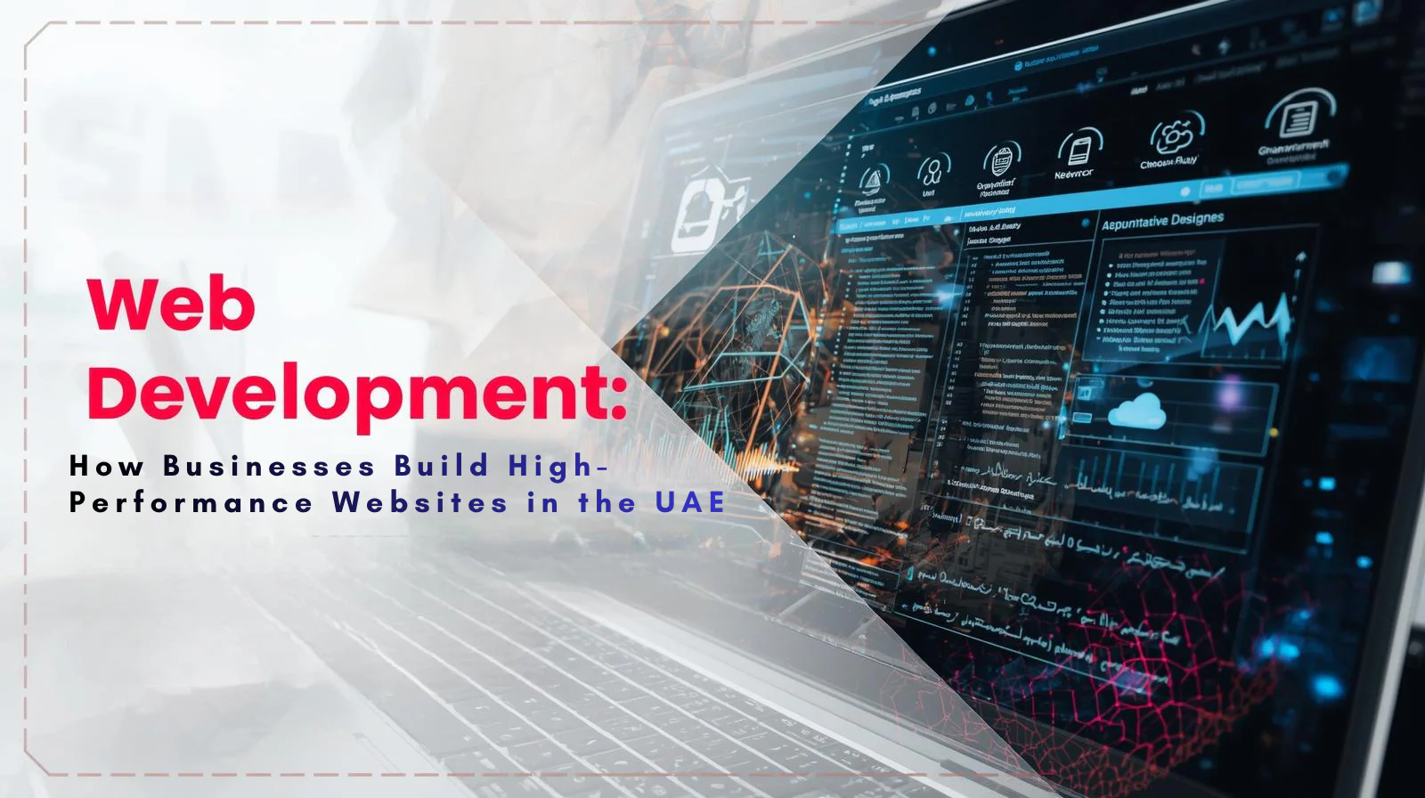 Web Development Services Dubai: How Businesses Build High-Performance Websites in the UAE